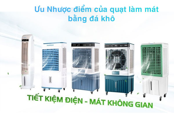 Quạt làm mát bằng đá khô là gì? Nguyên lý & kinh nghiệm sử dụng 2 Ưu, Nhược điểm của quạt làm mát bằng đá khô